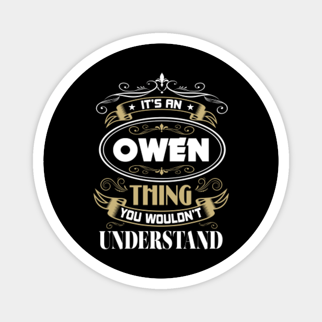 Owen Thing You Wouldn T Understand Family Name Family Reunion Ideas Magnet Teepublic De