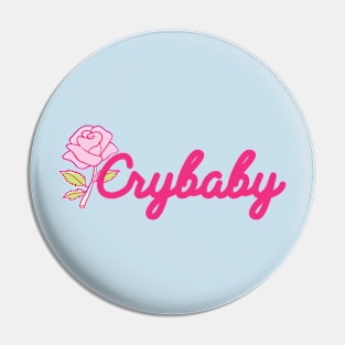 Crybaby Rose Funny Sassy Slogan Kawaii Girly Pin