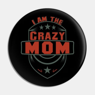 I'm the crazy mom gift Pin