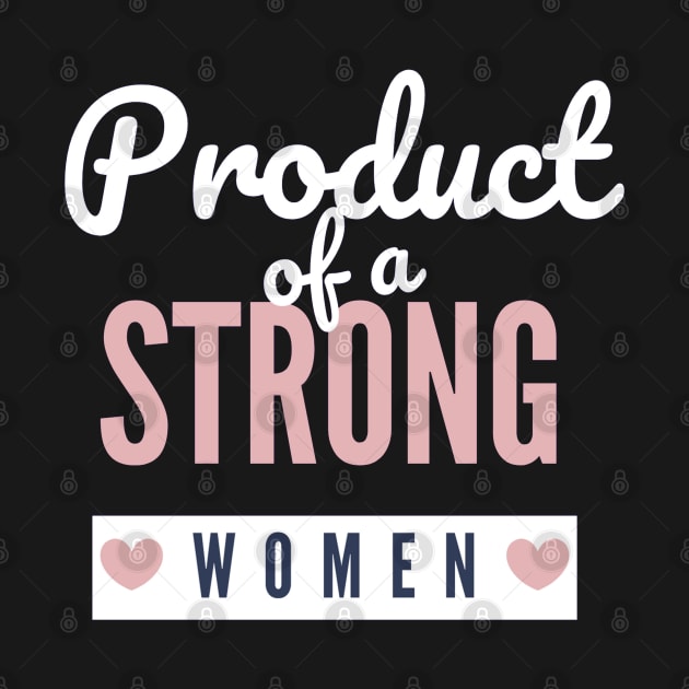 Product Of A Strong Woman Wife Husband Mom Gift by YasStore