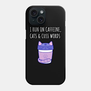 I Run on Caffeine, Cats & Cuss Words Phone Case