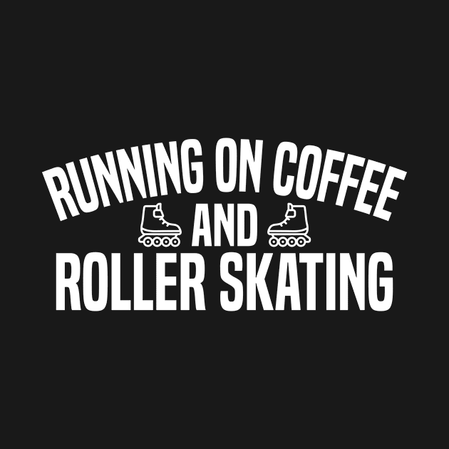 Running on Coffee and Roller Skating by HaroonMHQ