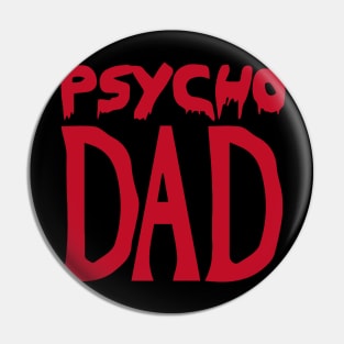 Psycho Dad Pin