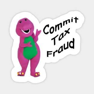 Commit Tax Fraud Magnet