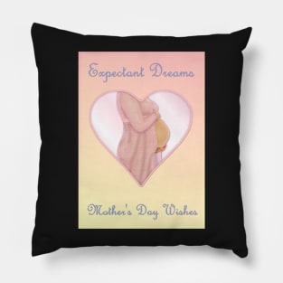 Expectant Dreams - Mother's Day Mom to Be Pillow