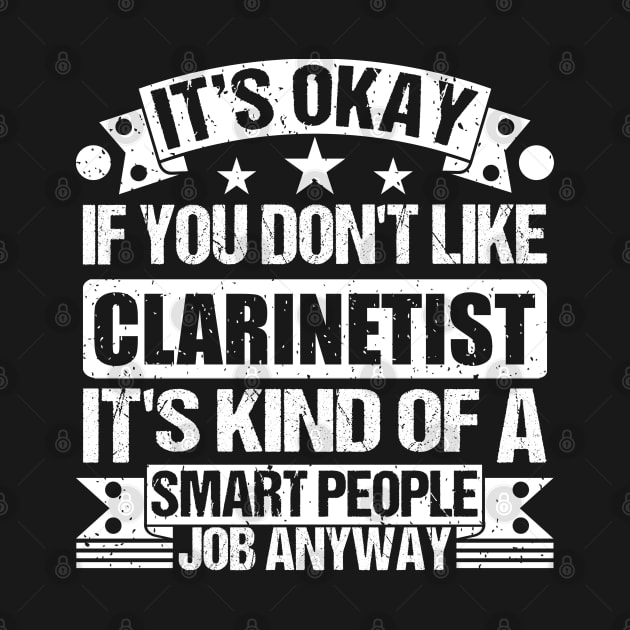 Clarinetist lover It's Okay If You Don't Like Clarinetist It's Kind Of A Smart People job Anyway by Benzii-shop 