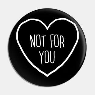 My Heart is not for You Pin