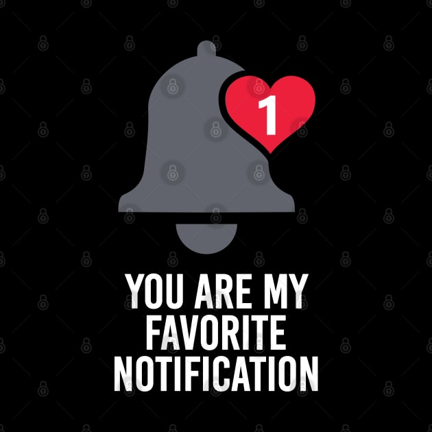 You Are My Favorite Notification by andantino