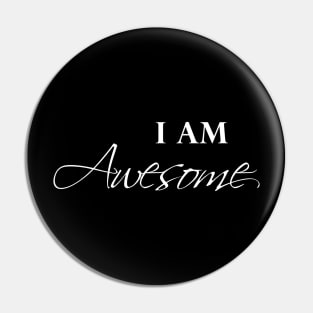 I Am Awesome Pin