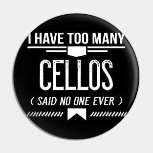 I Have Too Many Cellos Said No One Ever, Funny Music Pin