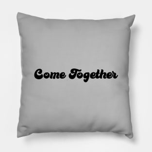 Come Together, black Pillow