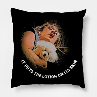 It puts the lotion on it's skin Pillow