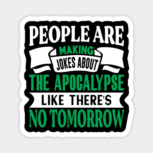 Making jokes about THE APOCALYPSE Preppers quote - Funny Zodiac Sign Capricorn Quote - Magnet | TeePublic Making jokes about THE APOCALYPSE Preppers quote - Funny Zodiac Sign Capricorn Quote - Magnet | TeePublic