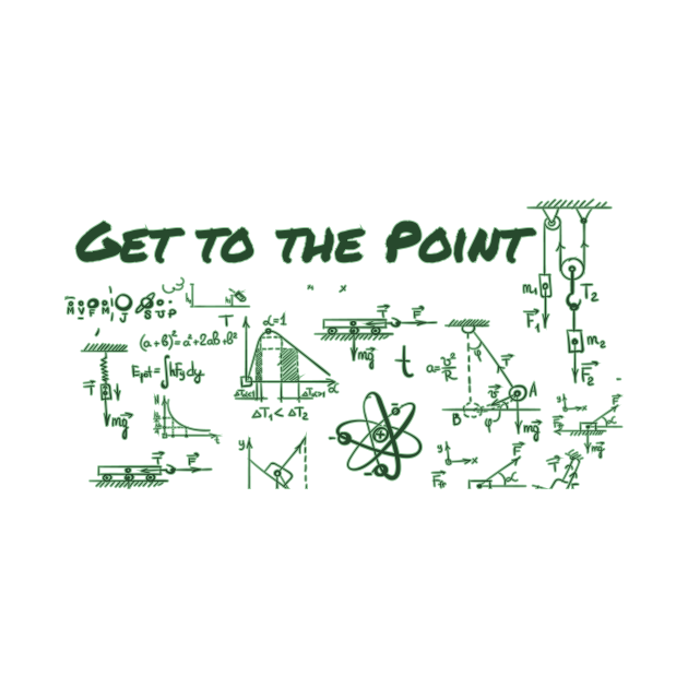 Discover Get To The Point - Mathematics - T-Shirt