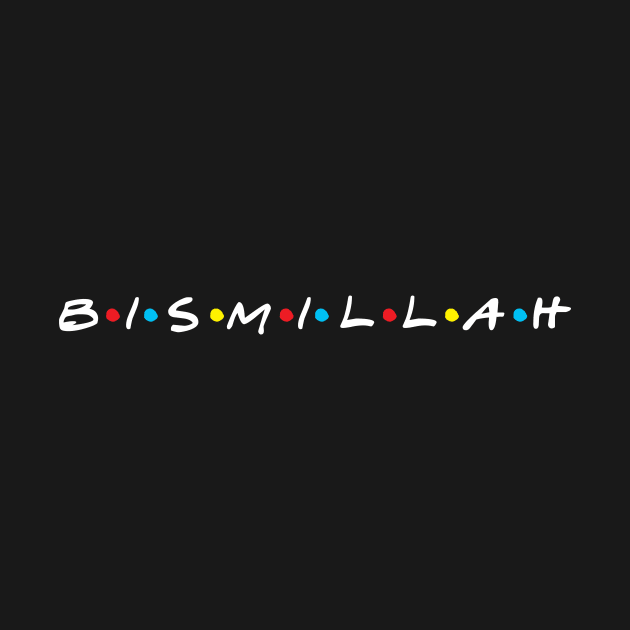 Bismillah - Friends Parody by Hason3Clothing