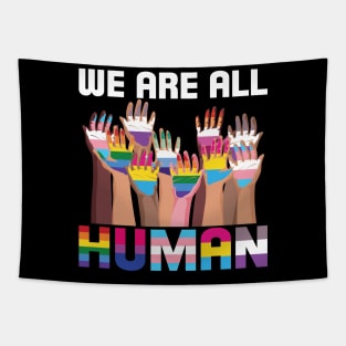 We Are All Human LGBT Pride We Are All Human LGBT Pride Tapestry