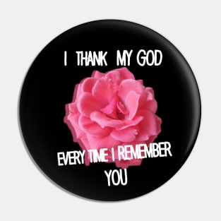 Thank God Every Time Remember You Pin