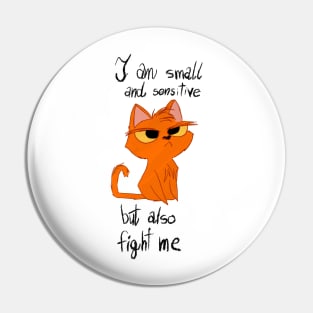 Cat is Small and Sensitive, but read to fight Pin