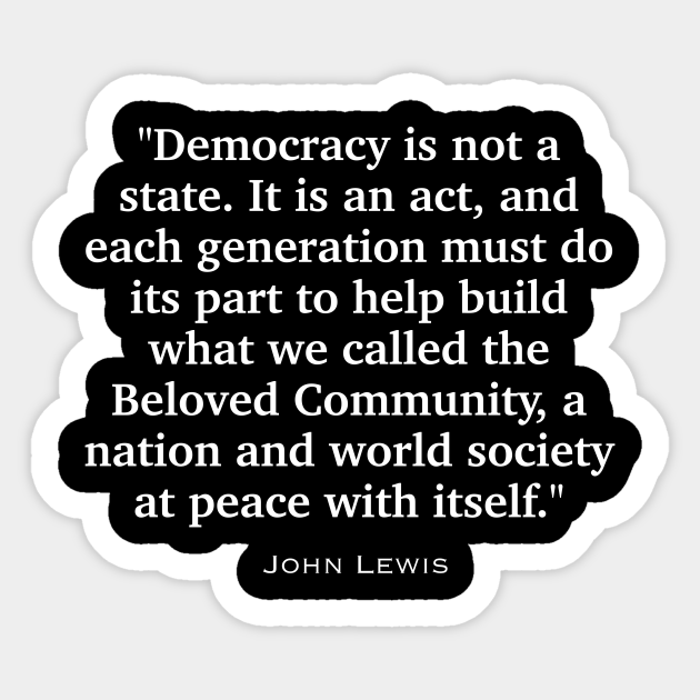 John Lewis Quote About Democracy - Civil Rights - Sticker