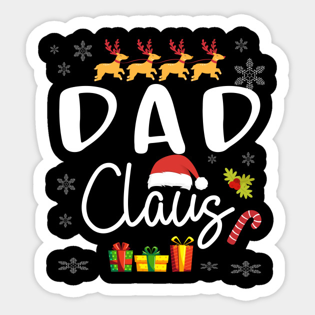 Dad Claus Funny Christmas Funny Fathers Day Gift Ideas Dad Claus Funny Christmas Sticker Teepublic