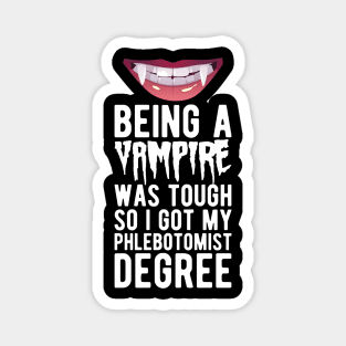 Phlebotomist - Being vampire was tough so I got my Phlebotomist degree w Magnet