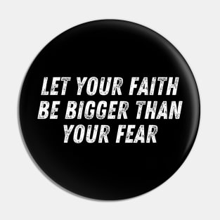 Christian Quote Let Your Faith Be Bigger Than Your Fear Pin