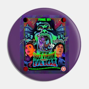 THE HOLY VIRGIN VERSUS THE EVIL DEAD Pin