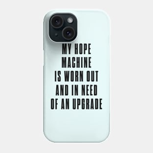 Hope Machine Phone Case