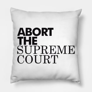 Abort The Supreme Court, Black Pillow