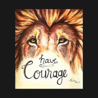 Have Courage Lion T-Shirt