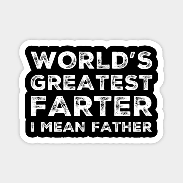 worlds greatest farter white grunge text fathers day dad birthday gift Magnet by Ashden