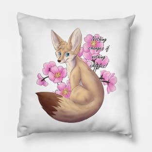 Nothing Changes if nothing Changes! Fennec fox Pillow