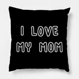 I Love My Mom Pillow