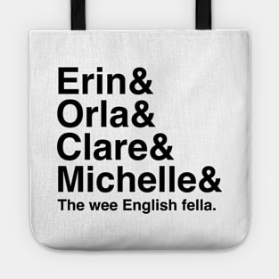 Derry Girls Shirt, Character Names, Erin and Orla and Clare and Michelle and the wee English Fella Tote