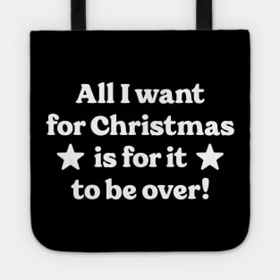 All I want for Christmas is for it to be over! Tote