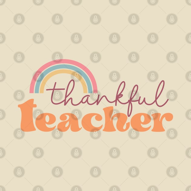 Thankful Teacher Rainbow by Nova Studio Designs