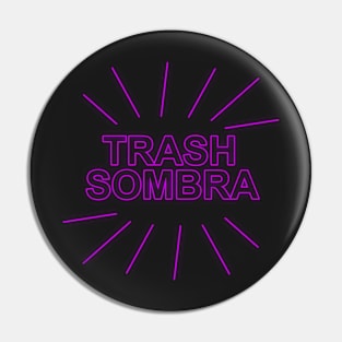 Trash Sombra Pin