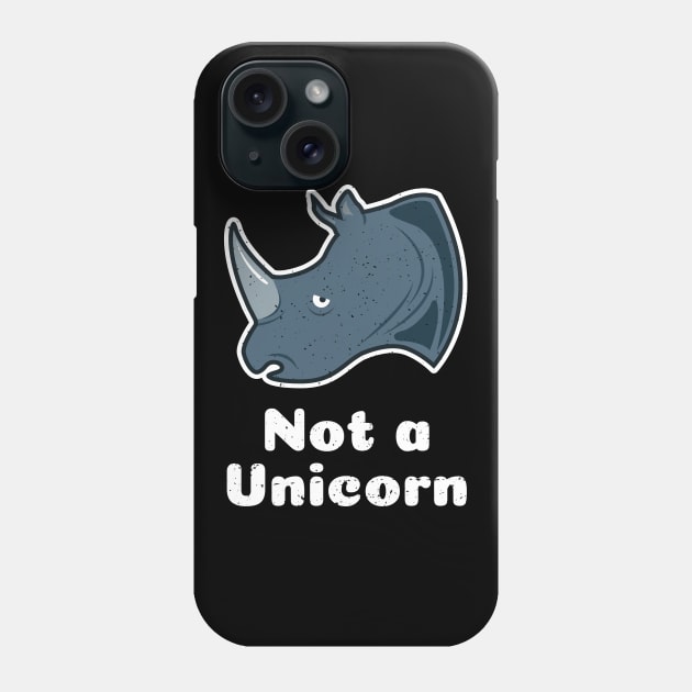 Not A Unicorn - Funny Rhino Phone Case by propellerhead