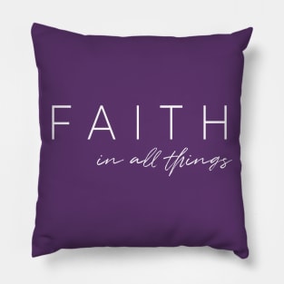 FAITH in all things Pillow