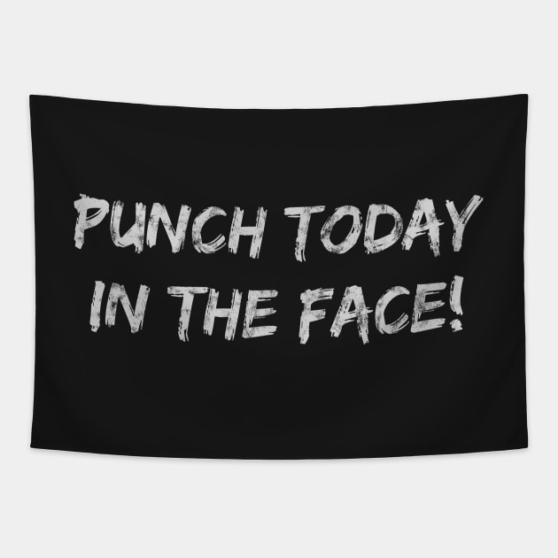 Punch Today In the Face! Light Tapestry by jdsoudry