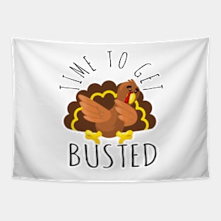 Time To Get Busted Funny Thanksgiving Day Tapestry