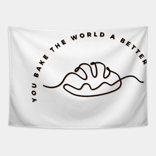 you bake the world a better place Tapestry