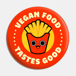 Vegan Food Tastes Good - Cute French Fries Pin