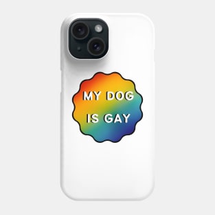 My Dog is Gay - Black Outline Phone Case