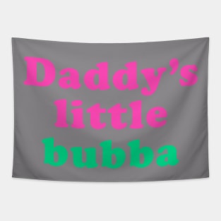 Daddy's little bubba Tapestry