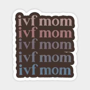 IVF Mom Infertility Awareness Magnet