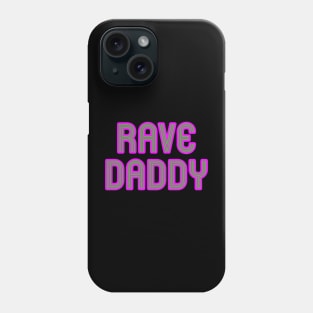 Rave Daddy Phone Case