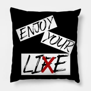 Enjoy your life / lie Pillow