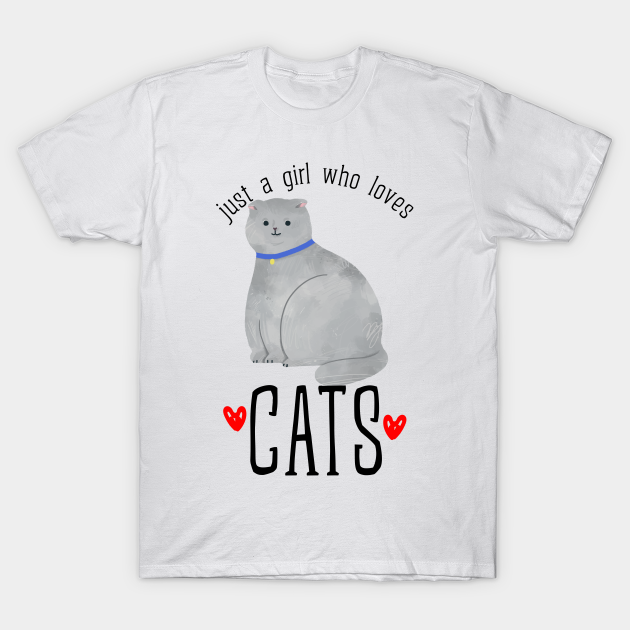 Just a girl who loves Cats - Cat - T-Shirt