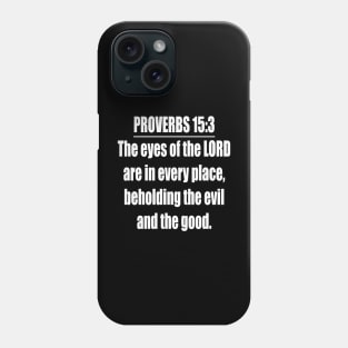 Proverbs 15:3 King James Version Bible Verse Phone Case